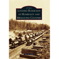 Logging Railroads of Humboldt and Mendocino Counties