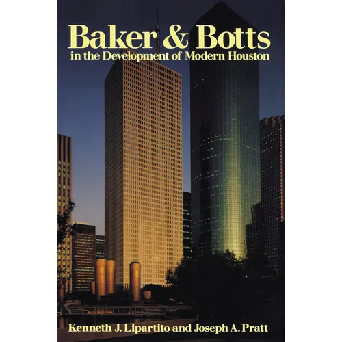 Baker & Botts in the Development of Modern Houston - Paperback