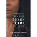 Confessions From Your Token Black Colleague - Paperback
