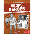 Hoops Heroes: The Untold Story of Black Basketball