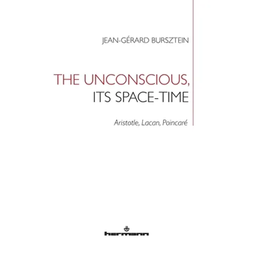 The Unconscious, its Space-Time: Aristotle, Lacan, Poincaré - Paperback