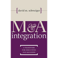 M&A Integration: A Framework for Executives and Managers - Hardcover