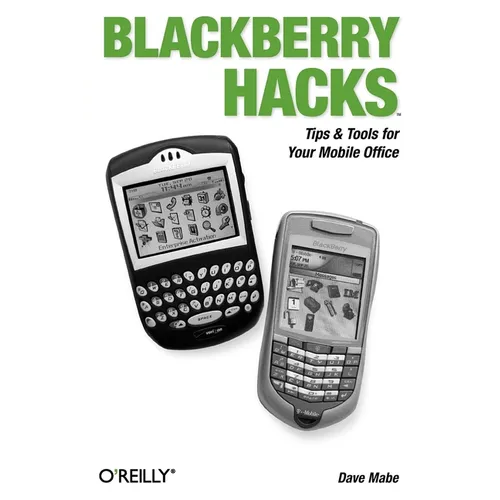 Blackberry Hacks: Tips & Tools for Your Mobile Office - Paperback