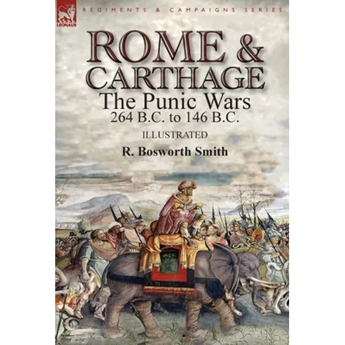 Rome and Carthage: the Punic Wars 264 B.C. to 146 B.C.