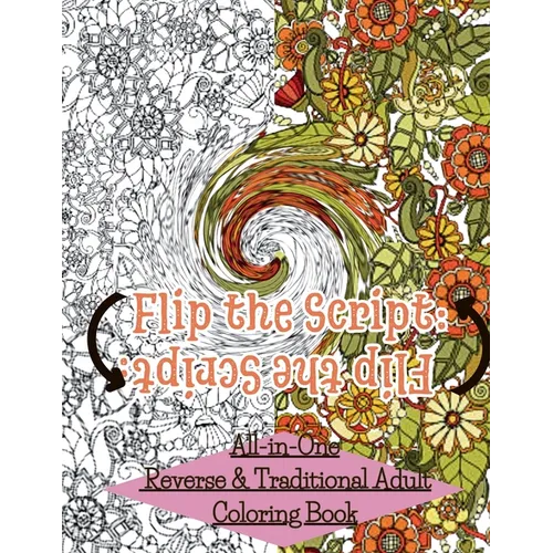 Flip The Script: All-in-One Reverse & Traditional Adult Coloring Book - Paperback