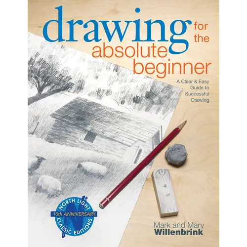 Drawing for the Absolute Beginner: A Clear & Easy Guide to Successful Drawing - Paperback