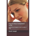 How to Stop Compulsive Lying: Step-By-Step Strategies to Quit the Habit of Lying - Paperback