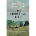 The Christian Life: A Doctrinal Introduction - Paperback