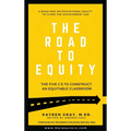 The Road To Equity: The Five C's to Construct an Equitable Classroom - Hardcover