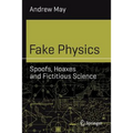 Fake Physics: Spoofs, Hoaxes and Fictitious Science - Paperback