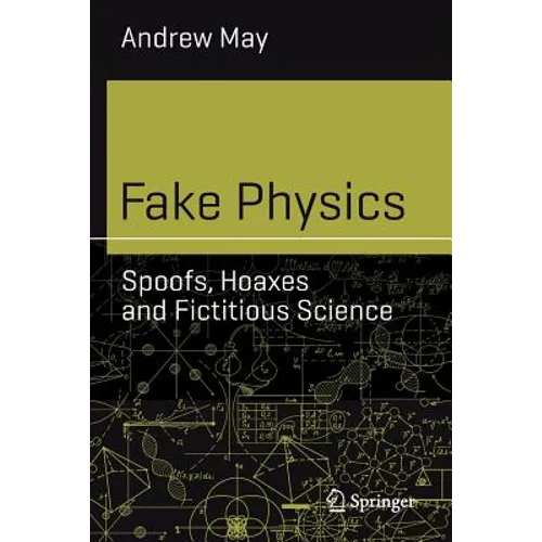 Fake Physics: Spoofs, Hoaxes and Fictitious Science - Paperback