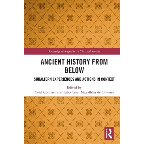 Ancient History from Below: Subaltern Experiences and Actions in Context - Paperback