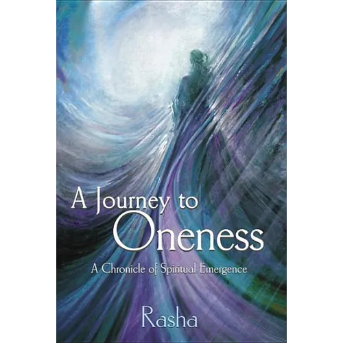A Journey to Oneness: A Chronicle of Spiritual Emergence - Paperback