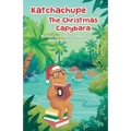 Katchachupe The Christmas Capybara - Paperback