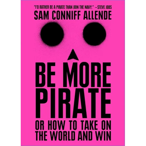 Be More Pirate: Or How to Take on the World and Win - Paperback