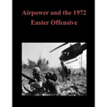 Airpower and the 1972 Easter Offensive