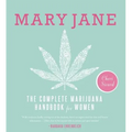 Mary Jane: The Complete Marijuana Handbook for Women - Paperback