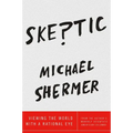 Skeptic: Viewing the World with a Rational Eye - Hardcover