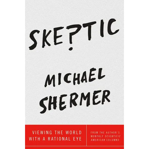 Skeptic: Viewing the World with a Rational Eye - Hardcover