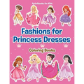 Fashions for Princess Dresses Coloring Books - Paperback