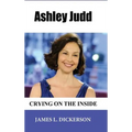 Ashley Judd: Crying on the Inside - Hardcover