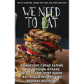 We Need to Eat!: A Guide to Consciously Cheap Eating - Paperback