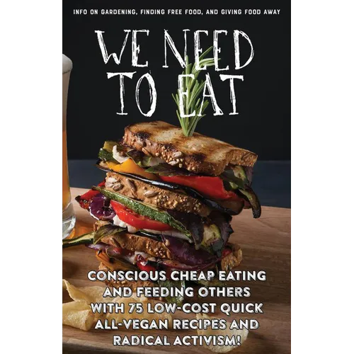 We Need to Eat!: A Guide to Consciously Cheap Eating - Paperback