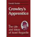 Crowley's Apprentice: The Life and Ideas of Israel Regardie (American) - Paperback