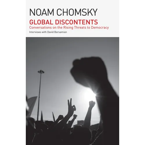 Global Discontents: Conversations on the Rising Threats to Democracy (the American Empire Project)