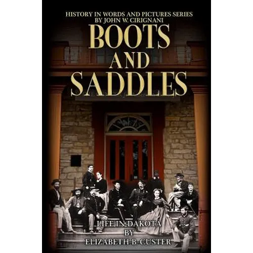 Boots & Saddles: Life in Dakota with General Custer