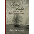 Peace on the Lakes: Canada and the Rush-Bagot Agreement