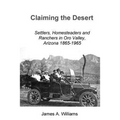 Claiming the Desert: Settlers, Homesteaders and Ranchers in Oro Valley, Arizona, 1865-1965