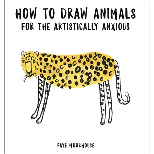 How to Draw Animals for the Artistically Anxious - Paperback