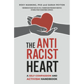 The Antiracist Heart: A Self-Compassion and Activism Handbook - Paperback