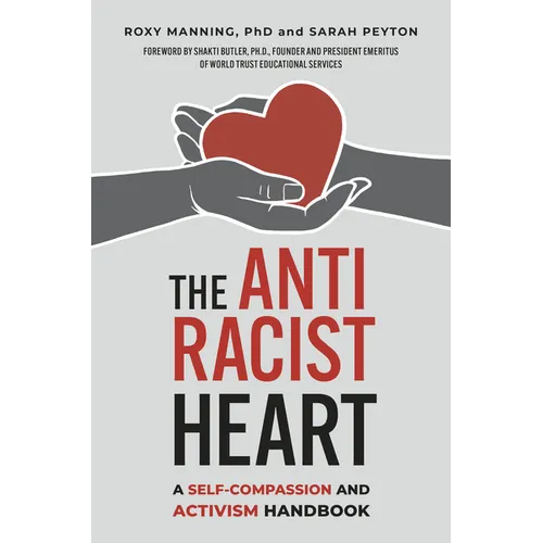 The Antiracist Heart: A Self-Compassion and Activism Handbook - Paperback