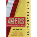 The Franchise: San Francisco 49ers: A Curated History of the Niners