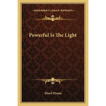 Powerful Is The Light - Paperback