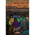 Worship and Mission After Christendom - Paperback