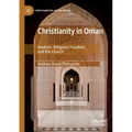 Christianity in Oman: Ibadism, Religious Freedom, and the Church - Paperback