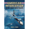 American Interceptor: US Navy Convoy Fighter Projects - Hardcover