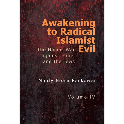Awakening to Radical Islamist Evil. Volume IV