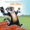 How Pickleball Saved Ollie the Otter - Paperback