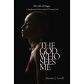 The God Who Sees Me: The Life of Hagar - 31 Insights Into Discovering & Trusting God - Paperback