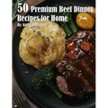 50 Premium Beef Dinner Recipes for Home - Paperback
