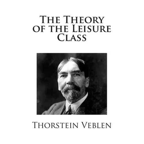 The Theory of the Leisure Class - Paperback