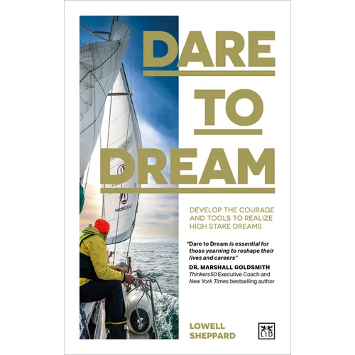 Dare to Dream: Develop the Courage and Tools to Realize High Stake Dreams - Paperback