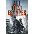 All That Escapes: A Post-Apocalyptic EMP Survival Thriller - Paperback