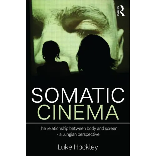 Somatic Cinema: The relationship between body and screen - a Jungian perspective - Paperback