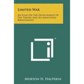 Limited War: An Essay On The Development Of The Theory And An Annotated Bibliography