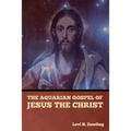 The Aquarian Gospel of Jesus the Christ - Paperback